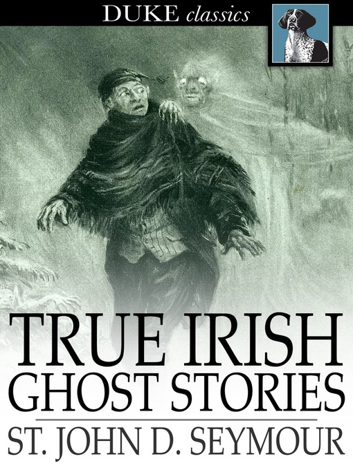Title details for True Irish Ghost Stories by St. John D. Seymour - Available